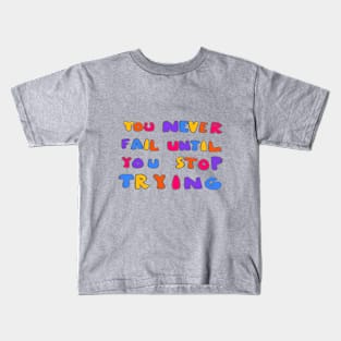 motivational saying Kids T-Shirt